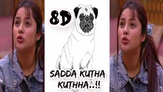 Tuada Kutta Tommy Sada Kutta Kutta 8D music Shehnaaz Gill Dialogues  Big boss8D Cuts [upl. by Gnort596]