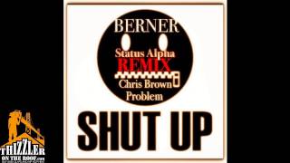 Berner ft Chris Brown Problem  Shut Up Status Alpha Remix Thizzlercom [upl. by Lindbom]