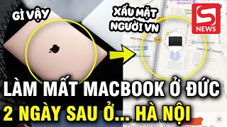 Làm mất MacBook Pro tại Đức kiểm tra Find My thấy thiết bị đang ở Hà Nội [upl. by Erdman]