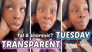 transparent tuesday can you be fat amp anorexic Janielle Wright [upl. by Julina]