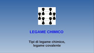 Lezioni di chimica  Legame chimico  1 tipi di legame chimico legame covalente [upl. by Zorana160]