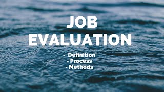 JOB EVALUATION HRM  Definition  Process  Methods  PART I [upl. by Mauralia]