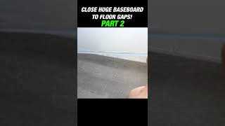 How To Close HUGE Baseboard To Floor GAPS PART 2 shorts [upl. by Annairda]