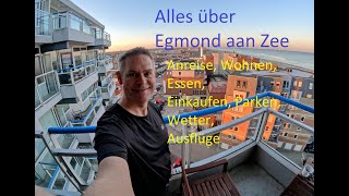 Vlog286 Alles über Egmond Aan Zee  Anreise Wohnen Einkaufen Wetter Kosten Parken Restaurants [upl. by Brok]