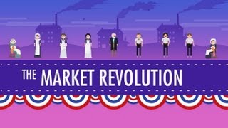 The Market Revolution Crash Course US History 12 [upl. by Lledor]