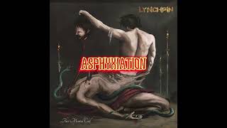 LYNCHPiN  Asphyxiation [upl. by Elvia135]