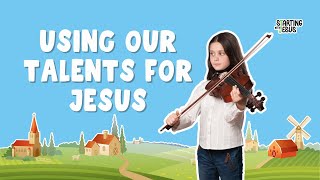 Using Our Talents for Jesus [upl. by Ramsden]