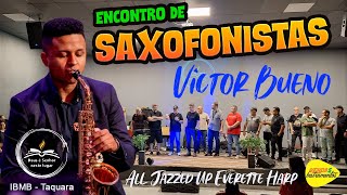 ENCONTRO DE SAXOFONISTAS 🎷  Victor Bueno  All Jazzed Up [upl. by Dennis]