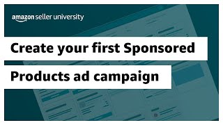 Create your first advertising campaign with Sponsored Products [upl. by Noni]