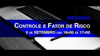 Webinar Controle e Fator de Risco [upl. by Elleina]