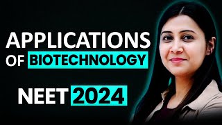 Application of Biotechnology  𝗡𝗘𝗘𝗧 𝟮𝟬𝟮𝟰  Tulika Mam [upl. by Jari]