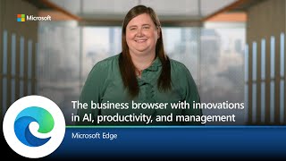 Microsoft Edge for Business  A dedicated work experience with new AI productivity and management [upl. by Mcnully60]