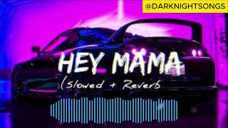 HEY MAMA SONG SLOWEDREVERB DARKNIGHTSONGS trendingvideo trendingsongs viralvideomonitizing [upl. by Loma]