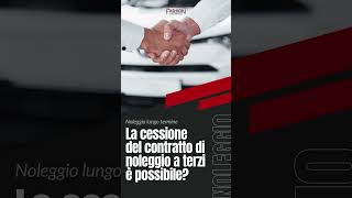 La cessione del contratto di noleggio a terzi è possbile [upl. by Huxley]