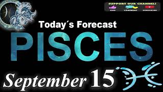 Daily Horoscope PISCES September 15 2024 [upl. by Eudocia]