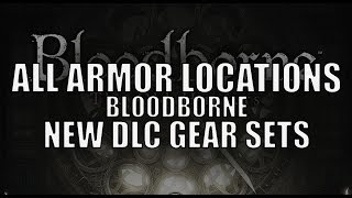 Bloodborne The Old Hunters  All Gear Set  Amor Locations Added  Previews [upl. by Elisabet190]