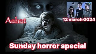 Sunday horror special new episode 2024আহট নতুন পর্ব ২০২৪ ahot aahat [upl. by Hervey]