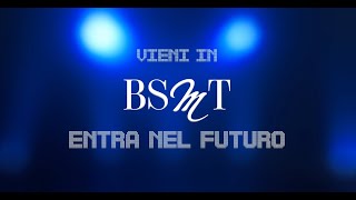 Vieni in BSMT Entra nel futuro [upl. by Carvey]