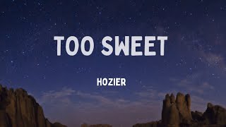 Hozier  Too Sweet Lyrics [upl. by Aneis]