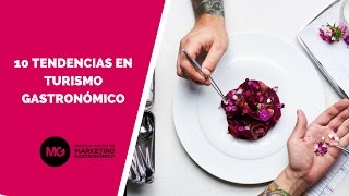 Marketing Gastronómico 10 Tendencias en Turismo Gastronómico para el 2017 [upl. by Arahas61]