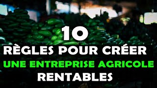 Voici 10 Règles à connaître pour créer une entreprise Agricole rentable en Afrique AGRICULTURE [upl. by Tedmann]