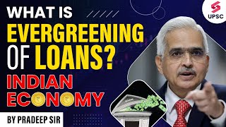 What Is Evergreening Of Loans  RBI Governor Cautions Banks  Indian Economy  Pradeep Sir [upl. by Cirre526]