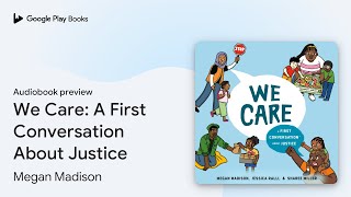 We Care A First Conversation About Justice by Megan Madison · Audiobook preview [upl. by Costanzia37]