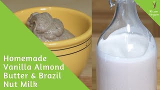 Homemade Vanilla Almond Butter amp Brazil Nut Milk Recipes  Rican Vegan [upl. by Felicle35]