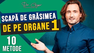 Dr Cezar Scapa de grasimea de pe organe  10 metode partea 1 [upl. by Nahguav523]