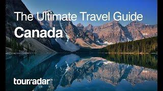 Canada The Ultimate Travel Guide by TourRadar 45 [upl. by Katalin]