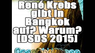 Kandidat René Krebs gibt in Bangkok auf Warum DSDS 2015 [upl. by Joy]