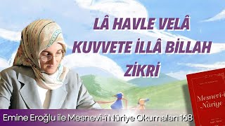 EMİNE EROĞLU İLE MESNEVÎİ NURİYE OKUMALARI  168 LÂ HAVLE VELÂ KUVVETE İLLÂ BİLLAH ZİKRİ [upl. by Gibun]