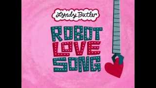 Lyndy Butler  Robot Love Song [upl. by Irianat356]