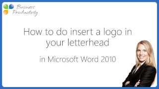 How to insert a logo in your letterhead in Microsoft Word 2010 [upl. by Gerhan]