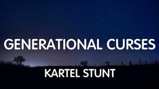 Kartel Stunt  Generational Curses Lyrics New Song [upl. by Melone27]