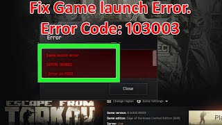 How To Fix “Game Launch Error” In Escape From Tarkov  Fix Error Code 103003 [upl. by Ettevey]