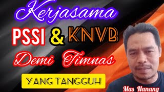 KERJASAMA PSSI amp KNVB BELANDA UNTUK KEMAJUAN TIMNAS KITAGBK AKAN JADI LAGA KANDANG LAWAN AUSTRALIA [upl. by Leirea678]