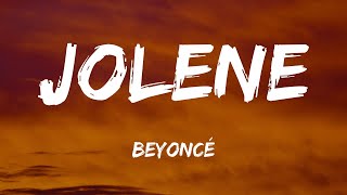 Beyoncé  JOLENE Lyrics [upl. by Arrek625]