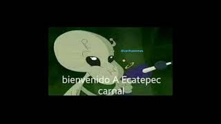 Bienvenido a Ecatepec carnal [upl. by Irabaj24]