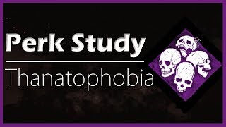 Perk Study Thanatophobia Dead by Daylight [upl. by Milon]