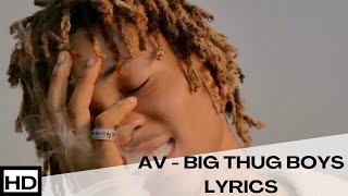 AV  BIG THUG BOYS Lyrics [upl. by Kelula832]