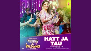 Hatt Ja Tau From quotVeerey Ki Weddingquot [upl. by Xylia]