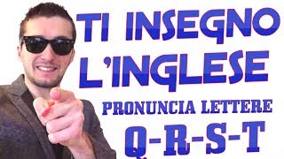 PRONUNCIA LETTERE Q  R  S  T  LEZIONE 6 DEL MIGLIOR CORSO INGLESE ONLINE [upl. by Aihc]