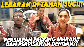 SEDIH HARUS BERPISAH DENGAN ORANG INI GA BERASA HARUS NINGGALIN INI DAN PERSIAPAN UMRAH BESOK [upl. by Caddric]