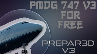 P3D V3V4 HOW TO GET PMDG 747 V3 FOR FREE [upl. by Ubana183]