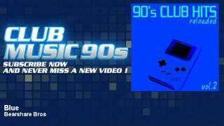 Bearshare Bros  Blue  Eurolectro Version  ClubMusic90s [upl. by Ilrebma]