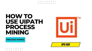 How to Use UiPath Process Mining  UiPath  RPA UiPath [upl. by Yrahk]