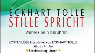 STILLE SPRICHT von ECKHART TOLLE💥Wenn möglich spenden Sie bitte um diesen Kanal zu unterstützen❤️ [upl. by Ario]