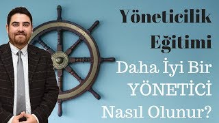 İYİ BİR YÖNETİCİ OLMANIN SIRLARI Yöneticilik Eğitimi [upl. by Frodi288]