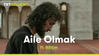 Aile Olmak 11 Bölüm  Büyük Dua [upl. by Alamaj840]